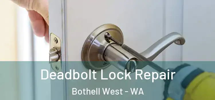  Deadbolt Lock Repair Bothell West - WA